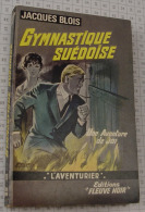 Jacques Blois, Gymnastique Suédoise, Fleuve Noir, Couverture Grise "L'Aventurier" 1967 - Fleuve Noir