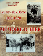 Beau Livre - Puy-de-Dôme 1900-1920 - Mémoire D´hier - M Gibelin - 1999 Ouvrage épuisé - Auvergne