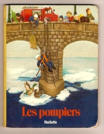LES POMPIERS - HACHETTE - - Hachette