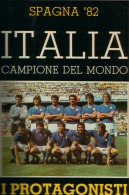 SPAGNA 82 ITALIA CAMPIONE DEL MONDO I PROTAGONISTI - CALCIO - FOOTBALL - FUTBALL - Deportes