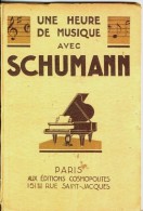 Une Heure De Musique Avec SCHUMANN  Adaptation Musicale Mme Heda Duvignau Préface Maurice REX Ed. Cosmopolites Paris  BE - S-U