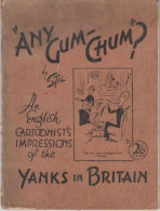 ANY GUM CHUM By STIL 1944 / AN ENGLISH CARTOONIST'S IMPRESSIONS OF THE YANKS - Other Publishers