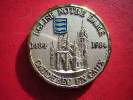 MEDAILLE  GERNER  EGLISE NOTRE DAME CAUDEBEC EN CAUX  1484  1984 - Profesionales / De Sociedad