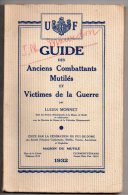 Guide Des Anciens Combattants Mutilés Et Victimes De La Guerre, Lucien Monnet, 1932 (guerre De 1914 - 1918) - Sonstige & Ohne Zuordnung