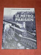 LE METRO PARISIEN 1900 A 1945 CONSTRUCTION ET MATERIEL TRAMWAY  TRAIN   EDITIONS ATLAS - Chemin De Fer & Tramway