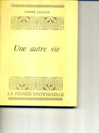 PIERRE LACHAR UNE AUTRE VIE PENSEE UNIVERSELLE  1979  158 PAGES - Action