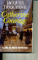 JACQUES DUQUESNE  CATHERINE COURAGE LA FILLE DE MARIA VANDAMME 1990 COMME NEUF ECONOMIE 19EUROS - Action