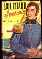 Eros Nicola Siri - Bouchard El Corsario - Ediciones ACME AGENCY - Buenos Aires - ( 1952 ) . - Action, Adventure