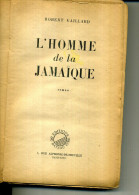 L HOMME DE LA JAMAIQUE ROBERT GAILLARD  420 PAGES    1947 ROUSSEURS - Actie