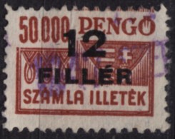 1946 Hungary - FISCAL BILL Tax - Revenue Stamp - 12f / 50000P Overprint - Used - Fiscaux