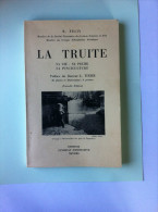 1955- La TRUITE   Sa Vie- Sa Pêche- Sa Pisciculture  Préface Du Docteur L. TIXIER - Jagen En Vissen