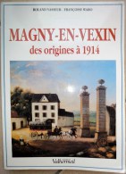 95 MAGNY EN VEXIN DES ORIGINES A 1914 - Roland Vasseur - Françoise Waro - Ile-de-France