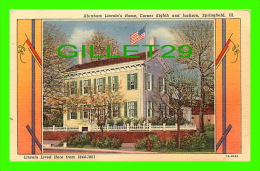 SPRINGFIELD, IL - ABRAHAM LINCOLN'S HOME, CORNER EIGHTH & JACKSON - H.N. SHONKWILER - - Springfield – Illinois