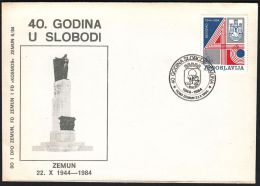 Yugoslavia 1984, Illustrated Cover "40 Years Of Liberation Zemun" W./ Special Postmark "Zemun", Ref.bbzg - Briefe U. Dokumente