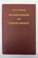 Otto Schmid "Die Mathematik Des Funktechnikers" Grundlehre Mathematik Gesamtgebiet Der Hochfrequenztechnik, Von 1940 - Techniek