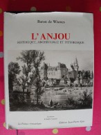 L'Anjou Historique, Archéologie Et Pittoresque. Baron De Wismes. édition Numéroté. 1982. 300 Pages - Pays De Loire