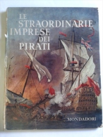 Lib324 Le Straordinarie Avventure Dei Pirati, Mondadori 1958, Romani Saraceni Battaglie Navi Vascelli Caraibi Illustato - Jugend