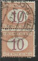 ITALIA REGNO ITALY KINGDOM 1890 - 1894 SEGNATASSE DEL 1870 TAXES DUE TASSE CIFRA NUMERAL CENT. 10 COPPIA TIMBRATA USED - Taxe