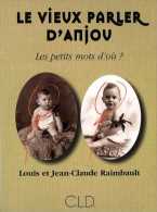 Le Vieux Parler D'Anjou : Les Petits Mots D'où? Par Raimbaullt (ISBN 2854433440) (EAN 9782854433449) - Pays De Loire