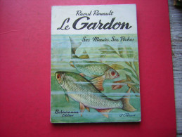 LIVRE SUR  LA PECHE DE RAOUL RENAULT   LE GARDONS MOEURS SES PECHES   EDITIONS BORNEMANN 1960 - Fischen + Jagen