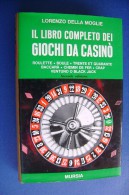 PGA/4 Della Moglie IL LIBRO COMPLETO DEI GIOCHI DA CASINO´ Ed.Mursia 1972/ROULETTE/GIOCHI D´AZZARDO - Jeux