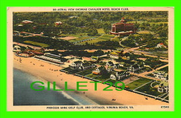 VIRGINIA BEACH, VA - AERIAL VIEW SHOWING CAVALIER HOTEL BEACH CLUB - PRINCESS ANNE GOLF CLUB & COTTAGES - FRANK G. ENNIS - Virginia Beach