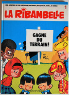 BD LA RIBAMBELLE - 1 - La Ribambelle Gagne Du Terrain ! - Rééd. 1983 - Ribambelle, La