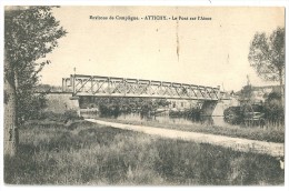 Cpa: 60 ATTICHY, Environs De Compiègne, Le Pont Sur L'Aisne - Attichy