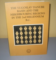 THE YUGOSLAV DANUBE BASIN AND THE NEIGHBOURING REGIONS IN THE 2nd MILLENNIUM BC Free Shipping - Archeologia