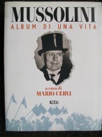 MUSSOLINI ALBUM DI UNA VITA   - MUSSOLINI - DUCE Edito Da RIZZOLI   AFFARONE!!!! - Guerre 1939-45