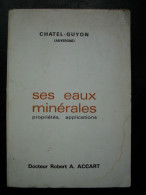 - Châtel Guyon - Ses Eaux Minérales - Docteur Robert Accart - Envoi - Livre Dédicé - 1971 - Exemplaire Numéroté - Auvergne