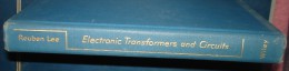 ELECTRONIC TRANSFORMERS And CIRCUITS.Reuben LEE.282 Pages.Format 235x158 - Autres & Non Classés