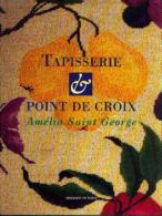 « Tapisserie Au Point De Croix » SAINT GEORGE, A. - Ed. Dessain Et Toira, Paris 1993 - Point De Croix
