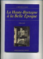 - LA HAUTE BRETAGNE A LA BELLE EPOQUE . G. AVRIL . EDITIONS J .P. GISSEROT 1998 . - Bretagne