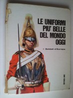 M#0E18 LE UNIFORMI PIU´ BELLE DEL MONDO DI OGGI Soldati D´Europa Ed.AMZ 1966/MILITARI - Italien