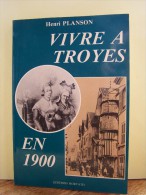 VIVRE A TROYES EN 1900 (AUBE) - Champagne - Ardenne