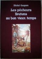 LES PECHEURS BRETONS AU BON VIEUX TEMPS - GUEGUEN Michel - Bretagne