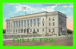 DES MOINES, IA - MUNICIPAL BUILDING - ANIMATED - PUB. BY ENOS B. HUNT - - Des Moines