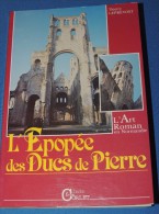 L'épopée Des Ducs De Pierre - L'art Roman En Normandie // - Bretagne