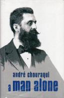 A Man Alone The Life Of Theodor Herzl By Chouraqui, Andre - Andere & Zonder Classificatie