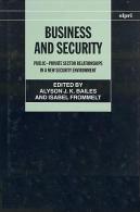 Business And Security: Public-Private Sector Relationships In A New Security Environment By Alyson J. K. Bailes & Isbael - Business/Gestion