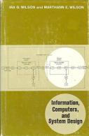 Information, Computers, And System Design By Ira G. Wilson And Marthann E. Wilson - Informatik/IT