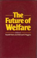 The Future Of Welfare Edited By Rudolf Klein & Michael O'Higgins (ISBN 9780631142041) - Sociologia/Antropologia
