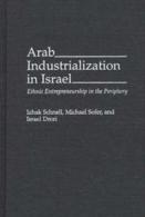Arab Industrialization In Israel: Ethnic Entrepreneurship In The Periphery By Israel Drori, Izhak Schnell, Michael Sofer - Soziologie/Anthropologie