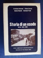 M#0I37 Colummi-Ferrari-Nassisi-Trani STORIA DI UN ESODO ISTRIA 1945-1956 Ed.1980 - Italienisch