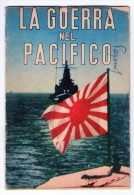 La Guerra Nel Pacifico - Il Fronte Del Pacifico. A Cura Dell'ufficio Propaganda Del P.N.F. 1942 - War 1939-45