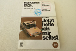 Dieter Korp "Jetzt Helfe Ich Mir Selbst" Band 84 Mercedes Benz 200/230 E (Juli ´80 Bis Dezember ´84) - Knuteselen & Doe-het-zelf