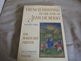 French Painting In The Time Of Jean De Berry The Boucicaut Master By Millard Meiss - Otros & Sin Clasificación