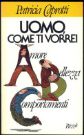 UOMO COME TI VORREI -AMORE -BELLEZZA -COMPORTAMENTI -PATRICIA CAPROTTI - Santé Et Beauté