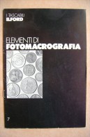 PCU/63 FOTOGRAFIA - I Tascabili ILFORD - ELEMENTI DI FOTOMACROGRAFIA  Anni ´70 - Fotografia